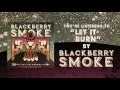 Download Lagu BLACKBERRY SMOKE - Let It Burn (Official Audio)