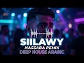 Siilawy - Nassaba (Deep House Arabic Remix) | Global Club Vibe 2026 | سيلاوي - نصابة