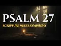 Psalm 27  Whom Shall I Fear | Christian Biblical Modern Opera