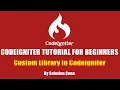 Codeigniter Tutorial for Beginners Step by Step Custom Library in Codeigniter