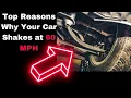 Car Shakes at 60 MPH 5 Vibration Causes