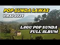 Lagu POP SUNDA FULL ALBUM TANPA IKLAN 2024 _ POPULER