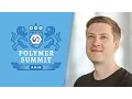End to End with Polymer The Polymer Summit 2015