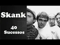 S K A N K 40 Sucessos