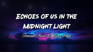 echoes of us in the midnight light dark pop love song lyrics 