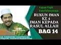 Download Lagu Rukun Iman Yang Ke 4 ( Bag 14 ) Iman Kepada Rasul Allah || Kh. Fakhruddin Albantani Shi