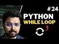 24 While loop in Python Python for Beginners in Hindi Full Course