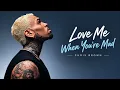Chris Brown - Love Me When You’re Mad
