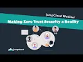 Making Zero Trust Security a Reality JumpCloud Webinar 2022