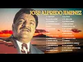JOSÉ ALFREDO JIMÉNEZ ÉXITOS SUS MEJORES RANCHERAS - 30 GRANDES ÉXITOS ROMANTICOS