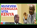 Lagu Breaking News: Rais Museveni Atishia Kenya Na Kutoa Onyo Ya Vita Kuchukua Mali Ya Kenya