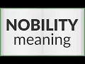 Nobility meaning of Nobility
