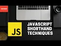 Learn how to use Javascript Shorthand Techniques