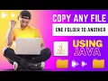 Copy any FILE from one folder to another using simple JAVA program