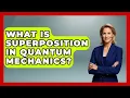 What Is Superposition in Quantum Mechanics - Quantum Tech Explained