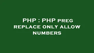 PHP PHP preg replace only allow numbers