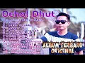 Download Lagu OCHOL DHUT  - ALBUM TERBARU