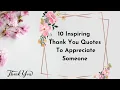 10 Beautiful Thank You Quotes to Appreciate Thank You Quotes for Gratitude