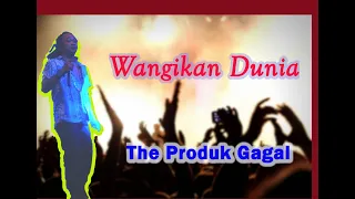 Download Wangikan Dunia by The Produk Gagal MP3