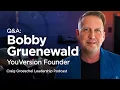 Q A With YouVersion Founder Bobby Gruenewald - Craig Groeschel Leadership Podcast