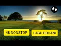 Download Lagu LAGU ROHANI BERSYUKUR dari 48 NONSTOP tanpa iklan