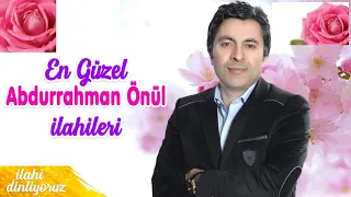 EN GÜZEL İLAHİLER ABDURRAHMAN ÖNÜL اناشيد تركية جميلة AbdurrahmanÖnül 