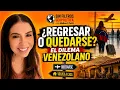 Venezuela Regresar a casa o seguir en la diaspora El dilema de millones
