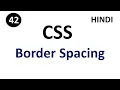 CSS Border-Spacing property Part - 42 CSS Tutorial in Hindi