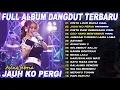 Lagu JAUH KO PERGI AJENG FEBRIA Full Album Dangdut Koplo On Trending - Viral!
