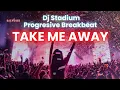 Download Lagu TAKE ME AWAY REMIX BREAKBEAT FULLBASS • Dj Stadium • Clubbing Party • Tiktok Viral Fyp