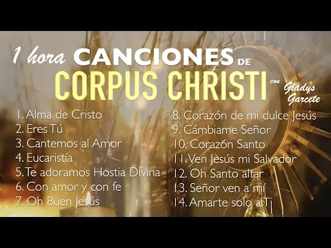 Download MP3 1 hora de CANCIONES DE CORPUS CHRISTI. Gladys Garcete . Música Católica