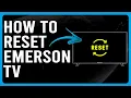 How To Reset Emerson TV How To Perform A Factory Reset On Emerson TV