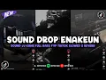 Download Lagu DJ DROP ENAKEUN V1 SOUND JJ KANE FULL BASS VIRAL TIKTOK TERBARU 2024 ( SLOWED X REVERB ) 🎧