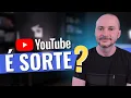 Como ter SORTE no YouTube e fazer Sucesso! (A Verdade que Ninguém Conta)