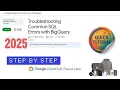 Troubleshooting Common SQL Errors with BigQuery GSP408 Step By Step Tutorial