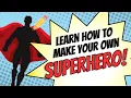 How to Make Your Own SUPERHERO