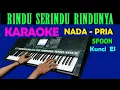 Download Lagu Rindu Serindu Rindunya [SPOON] Karaoke Nada Pria