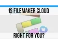 Is FileMaker Cloud Right for You-FileMaker Cloud Instructional -FileMaker 16 s-FileMaker16