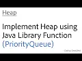 Heap - 2 Implement Heap using Java Library Function PriorityQueue
