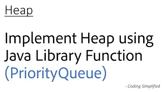 Heap - 2 Implement Heap using Java Library Function PriorityQueue