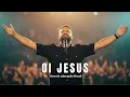 Essa Canção Vai Tocar Seu Coração | Oi Jesus | Louvor Exclusivo e Profundo