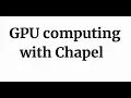 GPU computing with Chapel