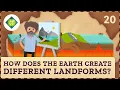 How Does the Earth Create Different Landforms Crash Course Geography