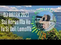 Download Lagu DJ BATAK  II  Dj  Sai Horas Ma Ho Tu Si Doli Lomo Mi