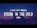 Download Lagu JP Saxe \u0026 Julia Michaels - Kissin' In The Cold (Lyrics)