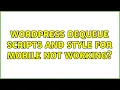 Wordpress Dequeue Scripts and Style for Mobile not working