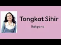 Tongkat Sihir - Katyana | Lyrics / Lirik