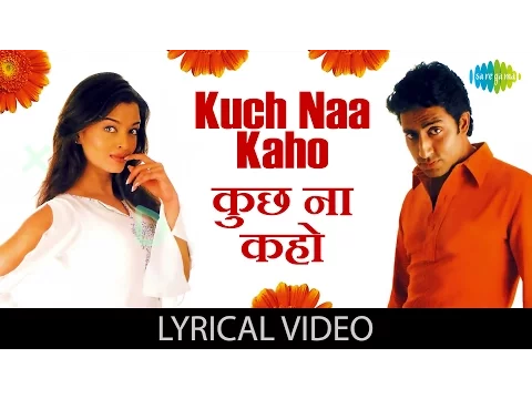 Download MP3 Kuch Naa Kaho with lyrics | कुछ ना कहो गाने के बोल | Abhishek Bachchan/Aishwarya Rai Bachchan