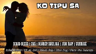 Download Ko Tipu Sa ft (Ichad Bless Blorep Souljha Jubi Rap \u0026 Sunrise) MP3