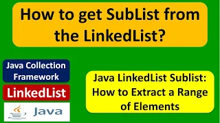 How to get SubList from the LinkedList Java Collection Framework